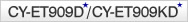 CY-ET909D/CY-ET909KD