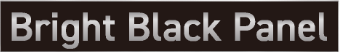 Bright Black Panel