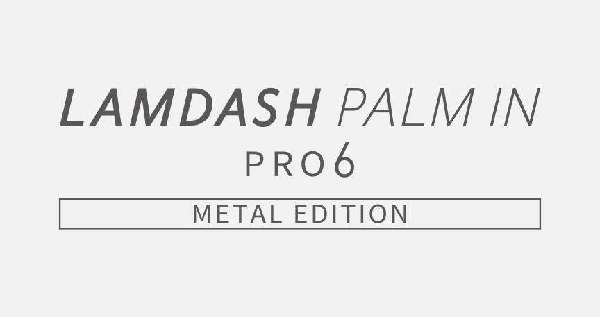 LAMDASH PALM IN PRO6 METAL EDITION
