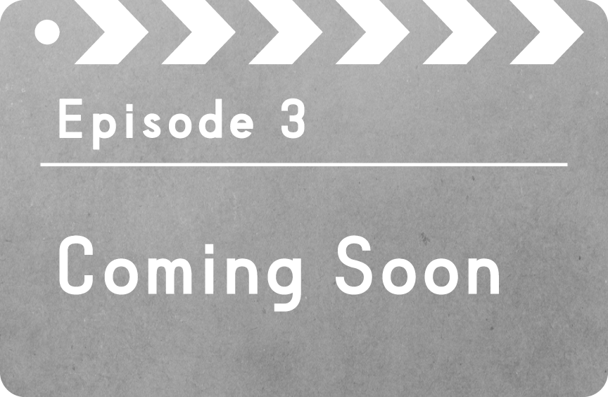 Episode 3 Coming soon