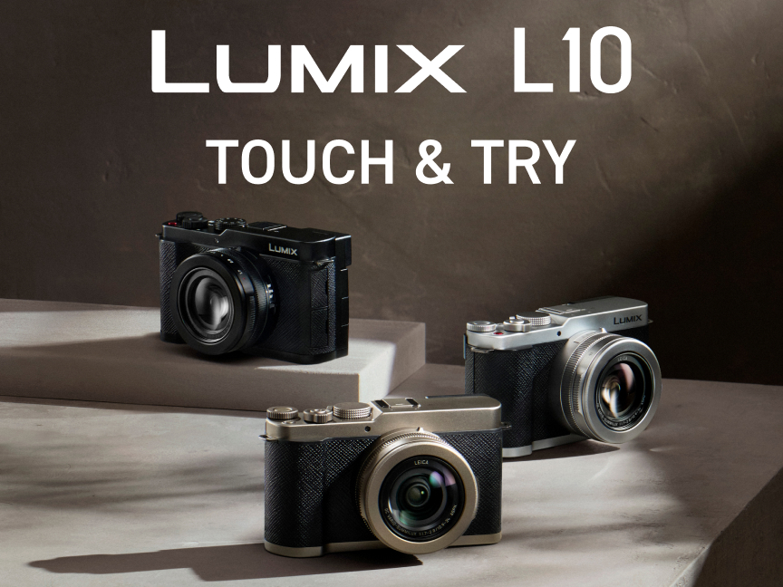 LUMIX L10 TOUCH and TRY