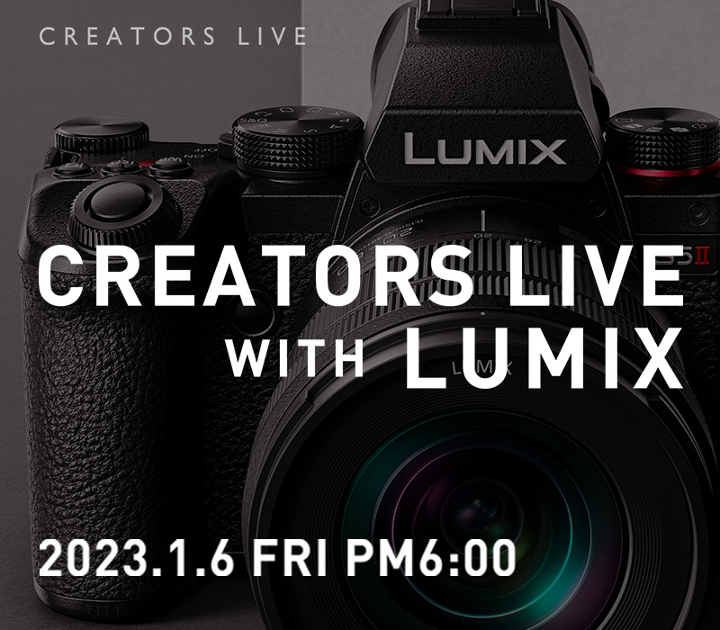 CREATORS LIVE WITH LUMIX